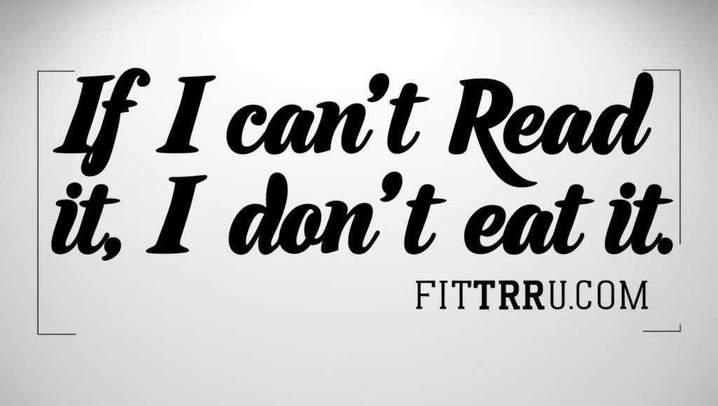 If I can't read it I don't eat it